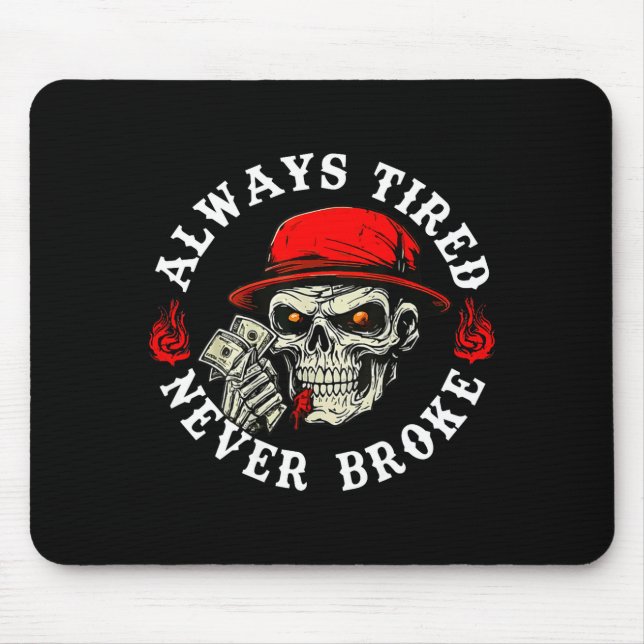 Mousepad Always Tired Never Broke Funny Skull (on Back)  (Frente)