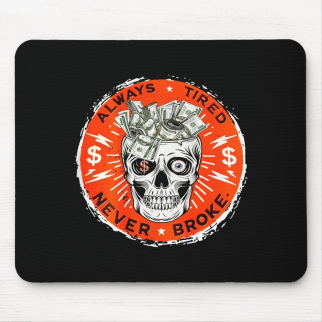Mousepad Always Tired Never Broke Funny Skull (on Back)  (Frente)