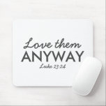 Mousepad Ame-Os De Qualquer Forma | Luke 23:24 Bíblia Verso<br><div class="desc">Escritura simples e na moda,  cristã,  cita design de arte com bíblia verso "Ame-os Enfim - Luke 23:24" em tipografia moderna minimalista em preto. Esta moda,  design de fé moderna é a dádiva perfeita e a declaração de moda. | #cristão #religião #escritura #fé #bíblia #jesus</div>