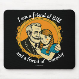 Mousepad Amigo de Bill e de Dorothy -