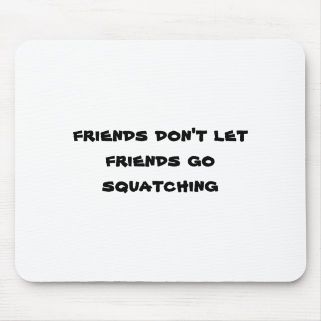 Mousepad Amigos não deixam amigos irem Squatching  (Frente)