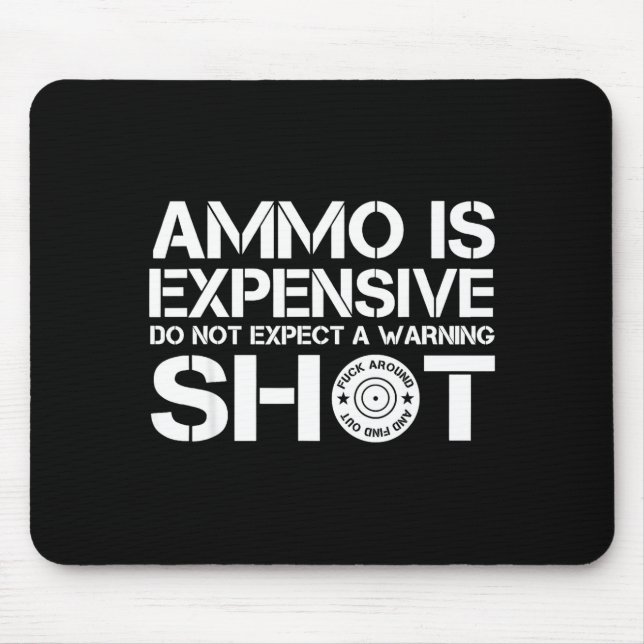 Mousepad Ammo Is Expensive Don't Expect A Warning Shot  (Frente)