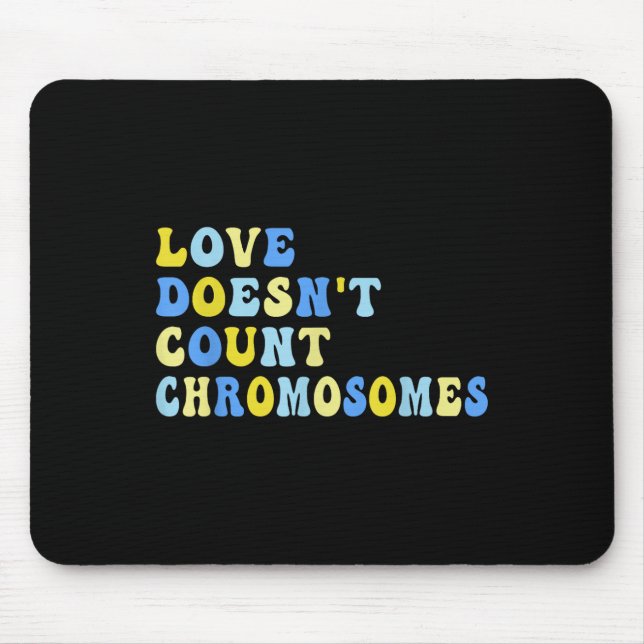 Mousepad Amor Sem Conde Cromossomos T21 Down Síndrome Aw (Frente)