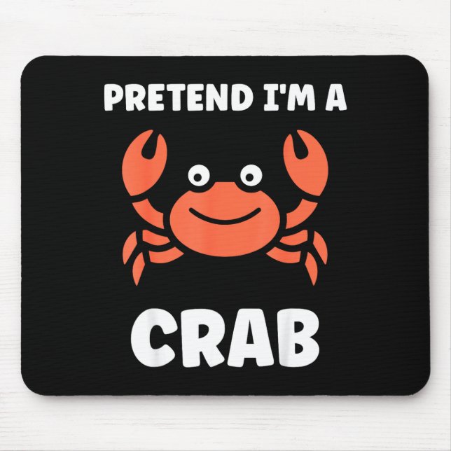 Mousepad Animals Funny Crabs Quote Pretend I'm A Crab  (Frente)
