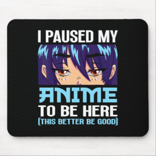 Mousepad Anime Otaku Eu Pausei Meu Anime Para Estar Aqui Es