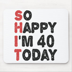 Mousepad aniversário de 40 anos Tão feliz que tenho 40 anos