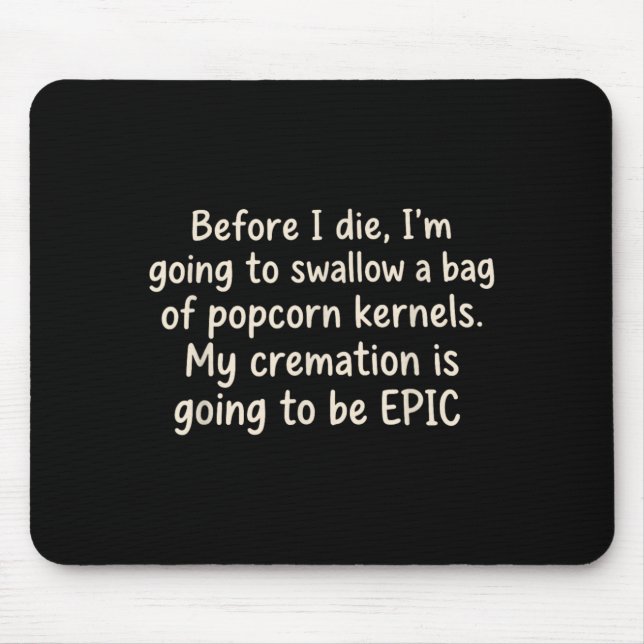 Mousepad Antes de Morrer Vou Engolir Um Saco de Pipoca (Frente)