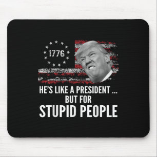 Mousepad Anti-Trump Ele É Como Um Presidente Mas Para Estúp