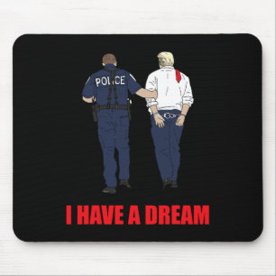 Mousepad Anti-Trump Eu Tenho Uma Polícia De Sonho Prendendo
