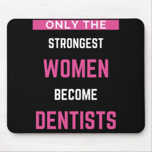 Mousepad Apenas As Mulheres Mais Fortes Se Tornam Dentistas