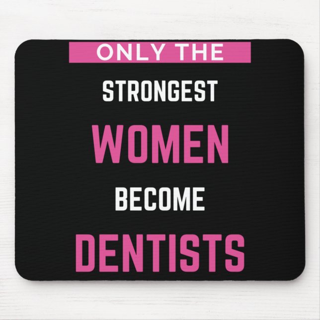 Mousepad Apenas As Mulheres Mais Fortes Se Tornam Dentistas (Frente)