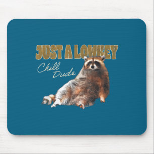 Mousepad Apenas Um Cara Legalzinho Relaxado Mapache Fofo Me