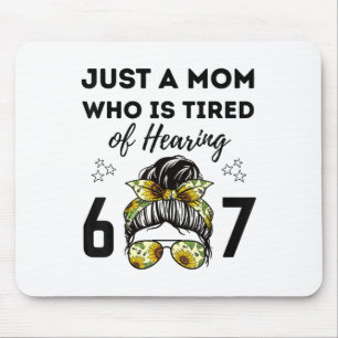 Mousepad Apenas Uma Mãe Cansada De Ouvir 67 Meme Engraçado 