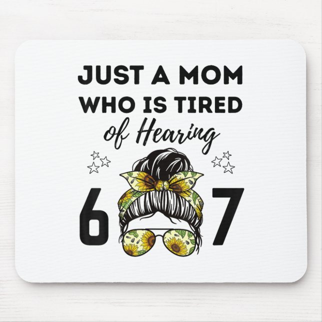 Mousepad Apenas Uma Mãe Cansada De Ouvir 67 Meme Engraçado  (Frente)