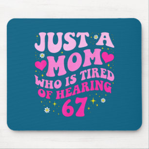 Mousepad Apenas Uma Mãe Cansada De Ouvir 6 7 Seis Sete M