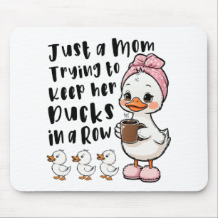Mousepad Apenas uma mãe tentando manter seus patos em ordem