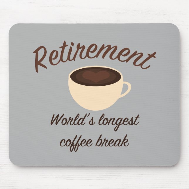 Mousepad Aposentadoria: A maior pausa de café do mundo (Frente)