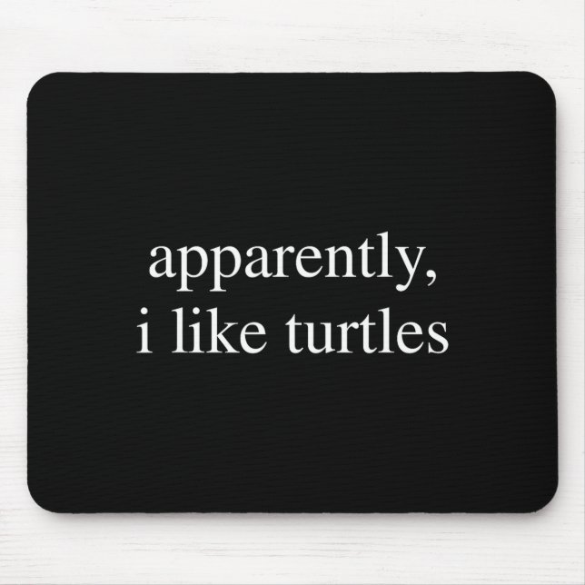 Mousepad Apparently I Like Turtles Funny Turtle Lover  (Frente)