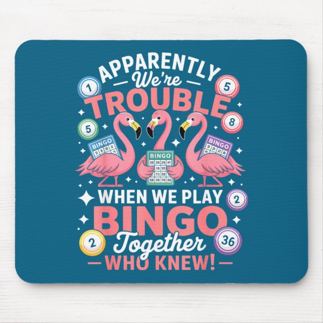 Mousepad Apparently We're Trouble When We Play Bingo Togeth (Frente)