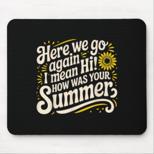Mousepad Aqui Vamos De Novo, Eu Quis Dizer Oi Como Foi Seu 