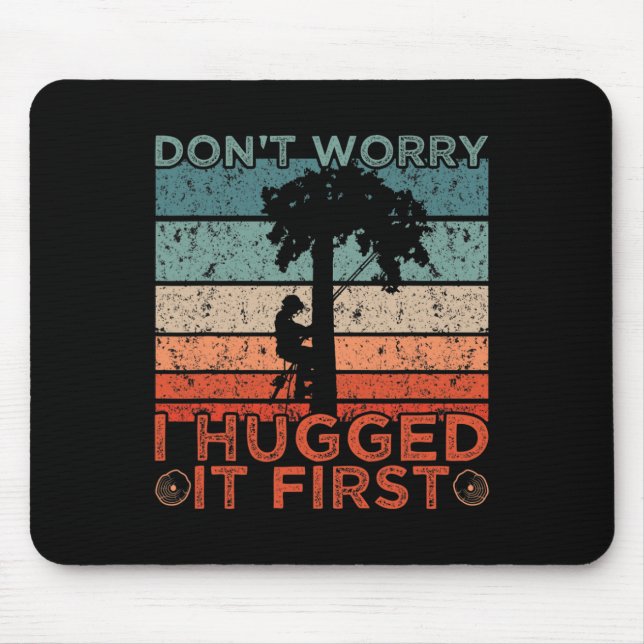 Mousepad Arborista Design Não se Preocupe Eu Abracei Primei (Frente)