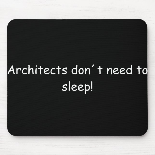 Mousepad Architects don´t need to sleep! (Frente)