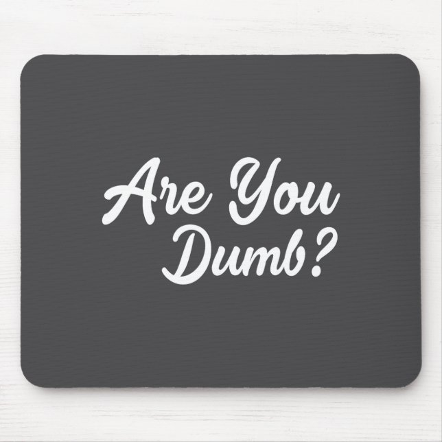 Mousepad Are You Dumb Funny Quotes Sayings Sarcasm Sarcasti (Frente)