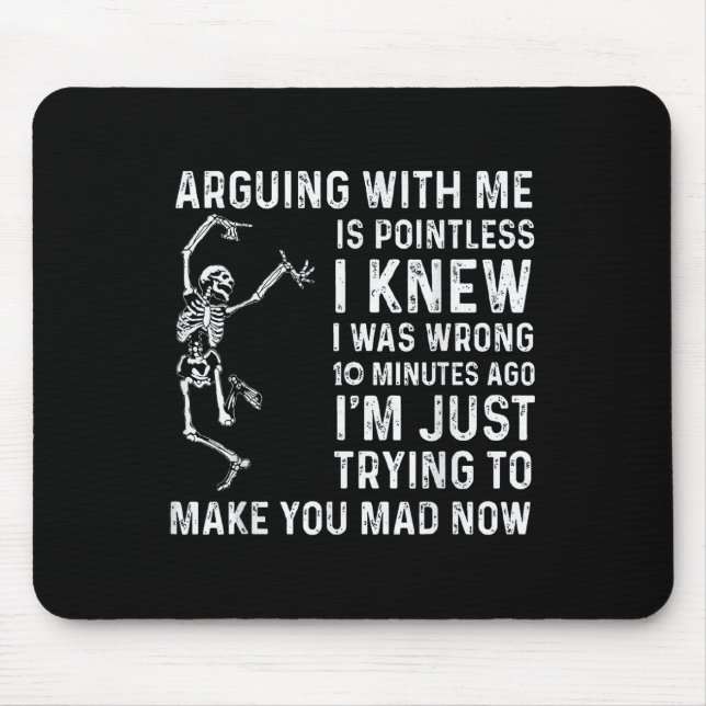 Mousepad Arguing With Me Is Pointless I Was Knew I Was Wron (Frente)
