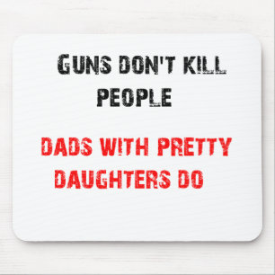 Mousepad Armas não matares pessoas. Para Pais com filhas