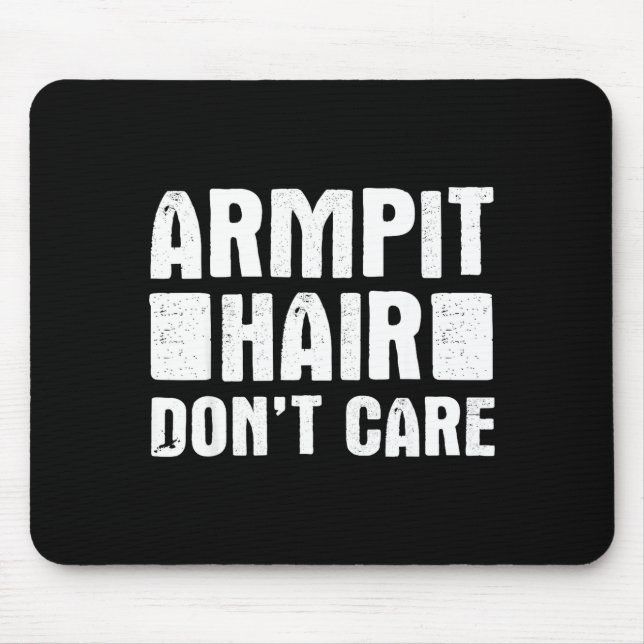 Mousepad Armt Hair Don't Care - Funny Feminist Body Hair Qu (Frente)