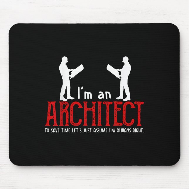 Mousepad Arquiteto Engraçado, dizendo que estou sempre cert (Frente)