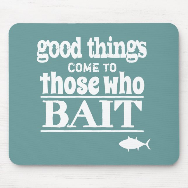 Mousepad As boas coisas vêm àquelas que atraem (a pesca) (Frente)