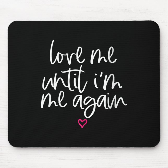 Mousepad As Mulheres Me Amas Até Que Eu Volte A Me Amar Saú (Frente)