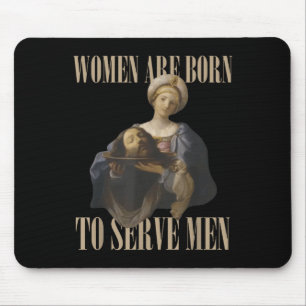 Mousepad As Mulheres Nasceram Para Servir Homens Engraçado 