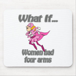 Mousepad As mulheres tiveram quatro braços