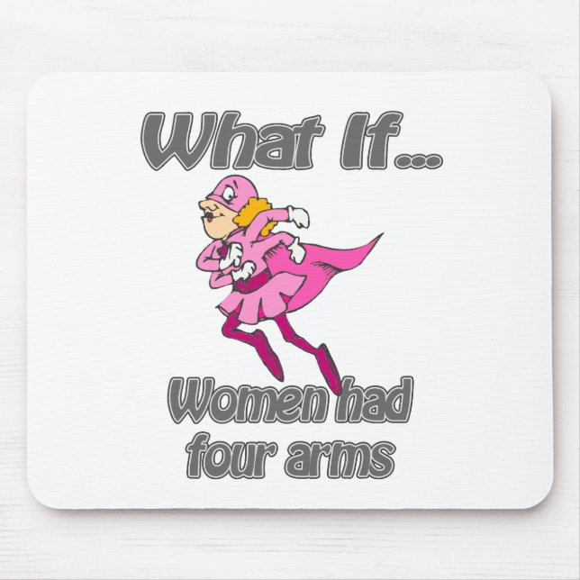 Mousepad As mulheres tiveram quatro braços (Frente)