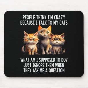 Mousepad As pessoas acham que sou louco porque falo com meu