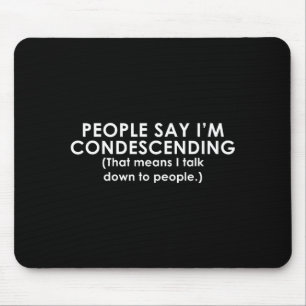 Mousepad As Pessoas Dizem que Sou Divertido e Condenscenden