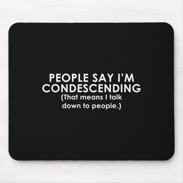 Mousepad As Pessoas Dizem que Sou Divertido e Condenscenden (Frente)