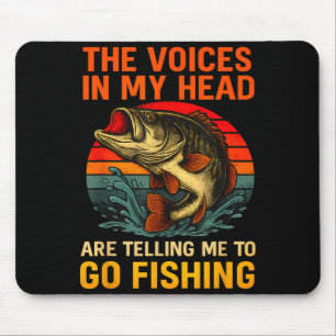 Mousepad As vozes na cabeça estão dizendo para ir pescar ro