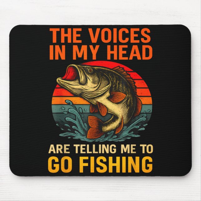 Mousepad As vozes na cabeça estão dizendo para ir pescar ro (Frente)