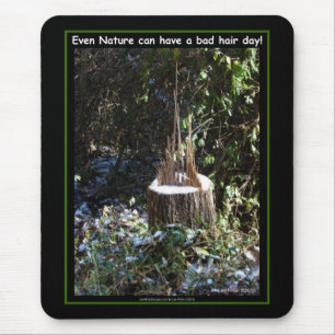 Mousepad Até A Natureza Pode Ter Um Dia De Cabelo Mau! Roup
