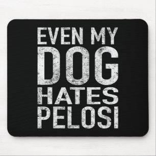 Mousepad Até Meu Cachorro Odeia Pelosi Anti Liberal Trump