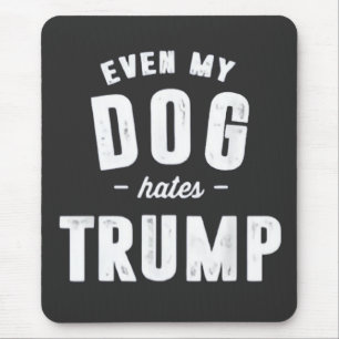 Mousepad Até Meu Cachorro Odeia Trump Anti Humor