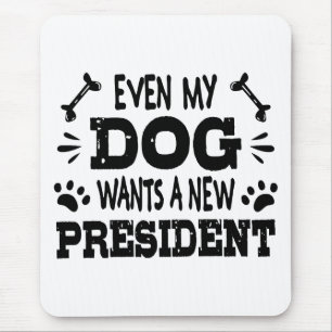 Mousepad Até meu cachorro quer um novo presidente