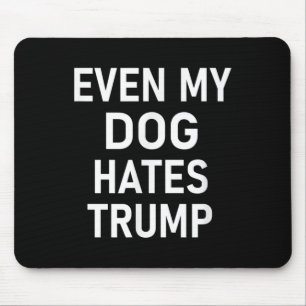 Mousepad Até O Meu Cachorro Odeia Trump, Liberal, Anti-cons