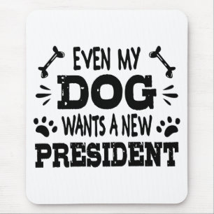 Mousepad Até o meu cão quer um novo presidente