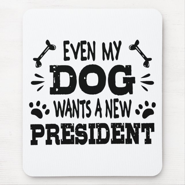 Mousepad Até o meu cão quer um novo presidente (Frente)