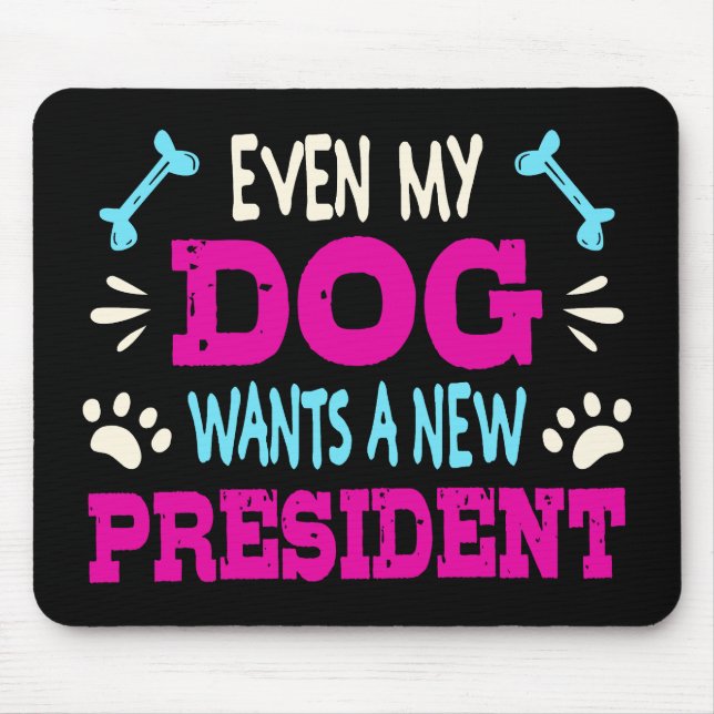 Mousepad Até o meu cão quer um novo presidente (Frente)