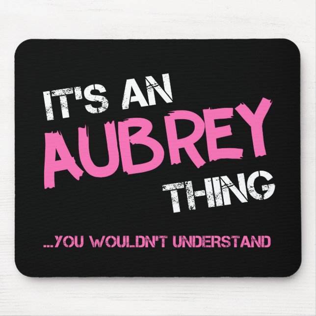Mousepad Aubrey que você não entenderia o nome (Frente)